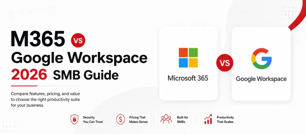 Microsoft 365 vs Google Workspace: Which Fits Your Small Business in 2026?